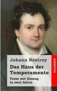 Johann Nestroy - Das Haus der Temperamente: Posse mit Gesang in zwei Akten, Häftad