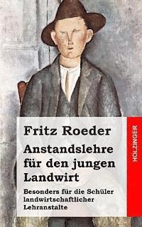 bokomslag Anstandslehre für den jungen Landwirt: Besonders für die Schüler landwirtschaftlicher Lehranstalte