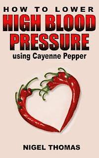 bokomslag How to Lower High Blood Pressure using Cayenne Pepper