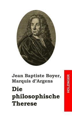 bokomslag Die philosophische Therese: oder Beiträge zur Geschichte des Paters Dirrag und des Fräuleins Eradice (Thérèse philosophe)