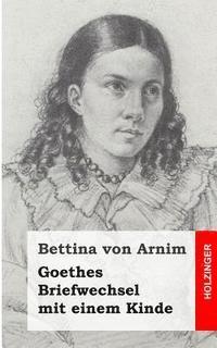 bokomslag Goethes Briefwechsel mit einem Kinde: Seinem Denkmal