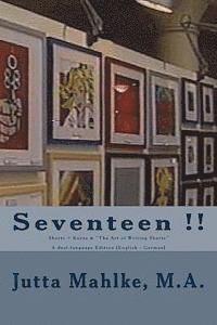bokomslag Seventeen !!: Shorts + Kurze & The Art of Writing Shorts - A dual-language Reader [English - German]