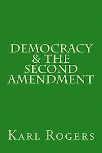 Karl Rogers - Democracy & the Second Amendment, Häftad