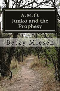 A.M.O. Junko and the Prophesy: A Toddler, Believed Possessed by Demons, Nearly Killed by His Parents and Village, Now Rescued and Raised to Become th 1