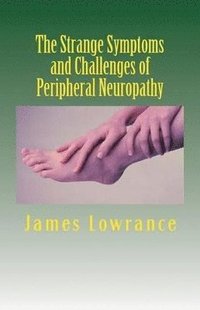 bokomslag Strange Symptoms and Challenges of Peripheral Neuropathy