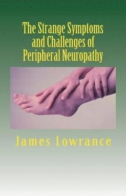 bokomslag Strange Symptoms and Challenges of Peripheral Neuropathy
