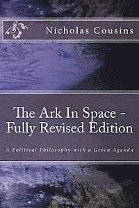 bokomslag The Ark In Space - Fully Revised Edition: A Political Philosophy with a Green Agenda