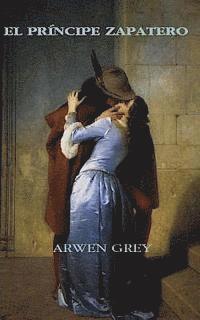 Arwen Grey - El principe zapatero, Häftad