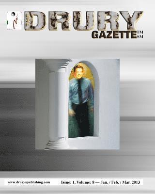 The Drury Gazette: Issue 1, Volume 8 - January / February / March 2013, Häftad