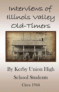 Kerby Union High School S -. Circa 1944 - Interviews of Illinois Valley Old-Timers, Häftad