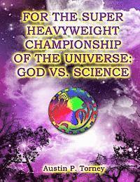bokomslag For The Super Heavyweight Championship Of The Universe: God vs. Science