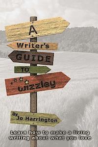 bokomslag A Writer's Guide to Wizzley: Learn how to make a living writing about what you love