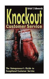 bokomslag Knockout Customer Service: The Entreprenuer's Guide to Customer Service