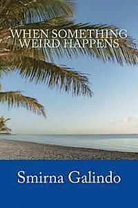 Smirna Galindo - When Something Weird Happens, Häftad