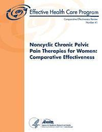 bokomslag Noncyclic Chronic Pelvic Pain Therapies for Women: Comparative Effectiveness: Comparative Effectiveness Review Number 41