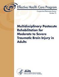 bokomslag Multidisciplinary Postacute Rehabilitation for Moderate to Severe Traumatic Brain Injury In Adults: Comparative Effectiveness Review Number 72