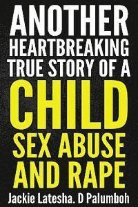 bokomslag Another Heartbreaking True Story of a Child Sex Abuse and Rape