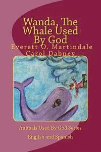 Everett O. Martindale, Carol Dabney - Wanda, The Whale Used By God: Children's bedtime bible story book four, Häftad