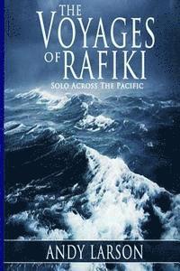 bokomslag The Voyages of Rafiki: Solo Across The Pacific