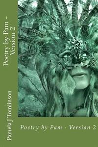 Pamela J. Tomlinson - Poetry by Pam - Version 2, Häftad