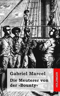 Gabriel Marcel - Die Meuterer von der Bounty, Häftad