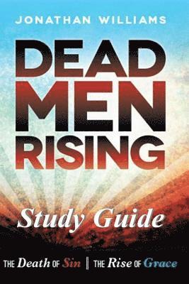 Jonathan Williams - Dead Men Rising - Study Guide: The Death of Sin--The Rise of Grace, Häftad