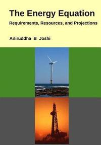 bokomslag The Energy Equation: Requirements, Resources, and Projections