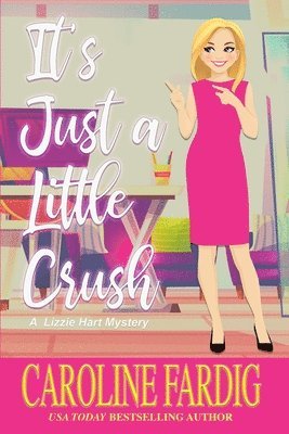It's Just a Little Crush: A Lizzie Hart Mystery 1
