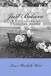 bokomslag Just Believe: A Collection of Christian Poetry