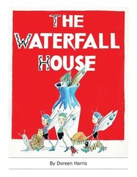 bokomslag The Waterfall House: An Australian Fairy Story