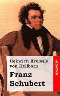 Heinrich Kreissle Von Hellborn - Franz Schubert, Häftad