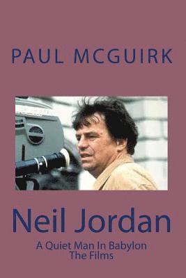 bokomslag Neil Jordan: The Films: A Quiet Man In Babylon