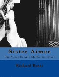 bokomslag Sister Aimee: The Aimee Semple McPherson Story
