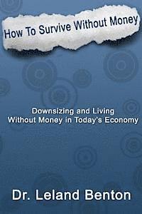 bokomslag How_To_Survive_Without_Money: Downsizing & Living Without Money in Today's Economy