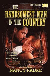 Nancy L. Radke - The Handsomest Man in the Country: The Traherns #1, Häftad