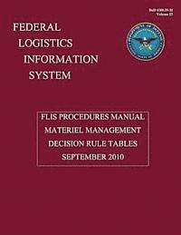 bokomslag Federal Logistics Information System - FLIS Procedures Manual Material Management Decision Rule Tables September 2010