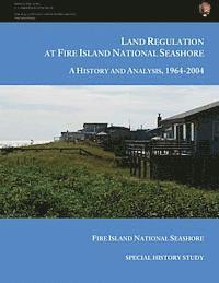 bokomslag Land Regulation at Fire Island National Seashore A History and Analysis, 1964-2004
