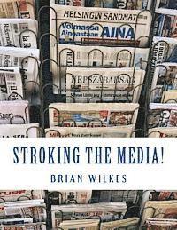 bokomslag Stroking The Media!: The Anchorman's Guide to Publicity