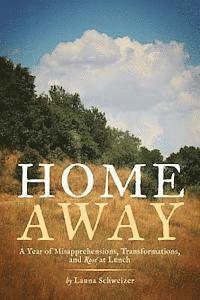 Launa Schweizer - Home Away: A Year of Misapprehensions, Transformations, and Rosé at Lunch, Häftad