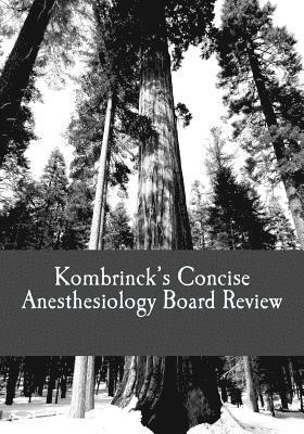 Kombrinck's Concise Anesthesiology Board Review: Focused In-Training and Board Exam Preparation for Anesthesia Professionals 1