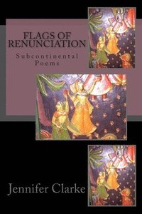 bokomslag Flags of Renunciation: Subcontinental Poems