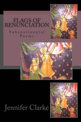 Flags of Renunciation: Subcontinental Poems 1