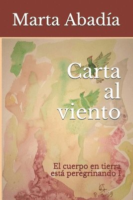 bokomslag Carta al viento: El cuerpo en tierra está peregrinando I