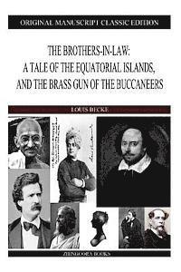 The Brothers-In-Law: A Tale Of The Equatorial Islands, And The Brass Gun Of The buccaneers 1