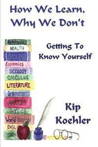 bokomslag How We Learn, Why We Don't: Getting To Know Yourself