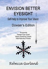 bokomslag Envision Better Eyesight - Dowser's Edition: Self Help to Improve Your Vision