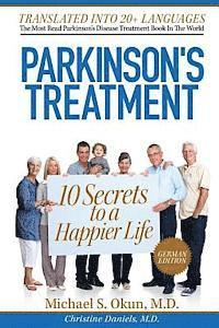 bokomslag Parkinson's Treatment German Edition: 10 Secrets to a Happier Life: Die 10 Geheimnisse eines glücklicheren Lebens mit der Parkinson-Krankheit