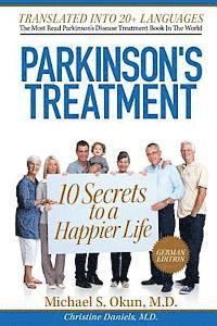 bokomslag Parkinson's Treatment German Edition: 10 Secrets to a Happier Life: Die 10 Geheimnisse eines glücklicheren Lebens mit der Parkinson-Krankheit
