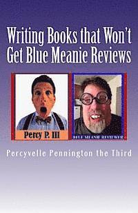 bokomslag Writing Books that Won't Get Blue Meanie Reviews: How To Avoid People Who Aren't Nice with Reviewing Your Books