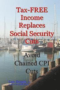 bokomslag Tax-FREE Income Replaces Social Security Cuts: Avoid Chained CPI Cuts